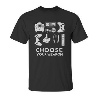 Choose Your Weapon Gamer Video Game Funny Nerdy Gaming Unisex T-Shirt | Favorety AU