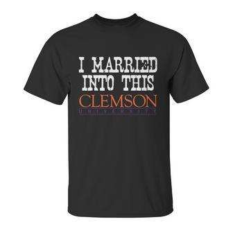 Clemson University Married Into I Married Into This Unisex T-Shirt | Favorety DE