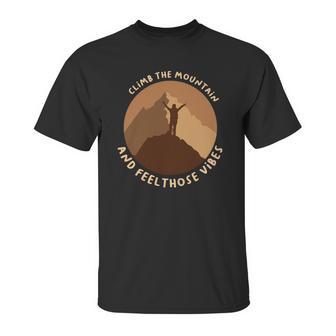 Climb The Mountain And Feel Those Vibes Camping Unisex T-Shirt | Favorety AU