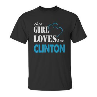 Clinton This Girl Love Her Clinton - Teeforclinton Unisex T-Shirt | Favorety UK