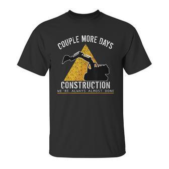 Couple More Days Construction We’Re Always Almost Done 0 Unisex T-Shirt | Favorety DE