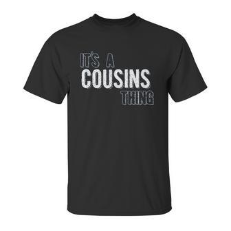 It Is A Cousins Thing Interesting 2022 Gift Unisex T-Shirt | Favorety UK