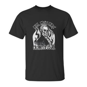 All Men Are Cremated Equal Goth Dead Body Coroner Halloween Unisex T-Shirt | Favorety CA