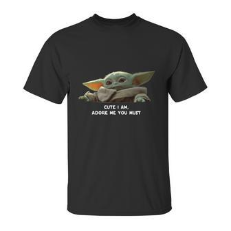 Cute I Am Adore Me You Must Baby Yoda Sweater Unisex T-Shirt | Favorety UK