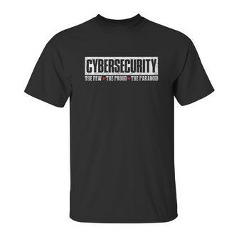 Cybersecurity The Few The Proud Paranoid Funny Programmer Unisex T-Shirt | Favorety