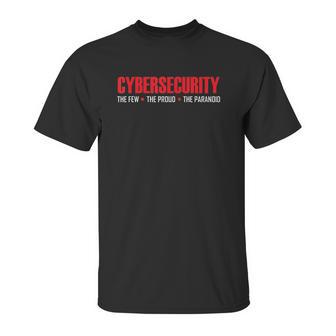 Cybersecurity The Few The Proud The Paranoid Unisex T-Shirt | Favorety AU