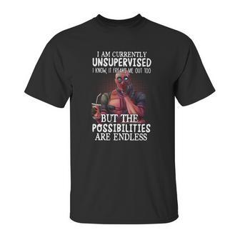 Deadpool I Am Currently Unsupervised I Know It Freaks Me Out Too Shirt Unisex T-Shirt | Favorety AU