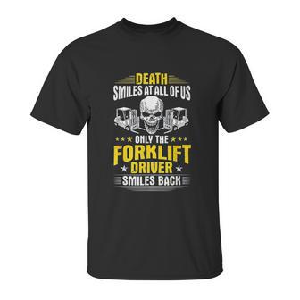 Death Smiles At All Of Us Forklift Driver Unisex T-Shirt | Favorety CA