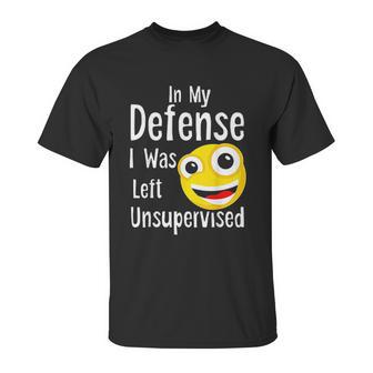 In My Defense I Was Left Unsupervised Funny Emoji Unisex T-Shirt | Favorety DE