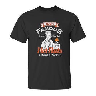 Dicks Famous Hot Nuts Eat A Bag Of Dicks Unisex T-Shirt | Favorety UK