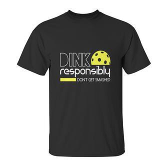 Dink Responsibly Funny Pickleball Unisex T-Shirt | Favorety