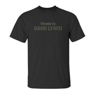 Directed By David Lynch Unisex T-Shirt | Favorety UK