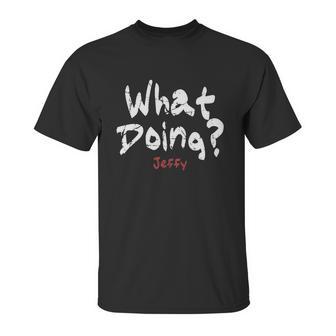 What Doing Jeffy Frontside Unisex T-Shirt | Favorety CA