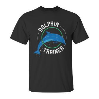 Dolphin Trainer Animal Tamer Gift Marine Mammal Trainer Unisex T-Shirt | Favorety