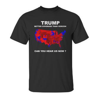 Donald Trump Better Coverage Than Verizon Can You Hear Us Now Shirt Unisex T-Shirt | Favorety CA