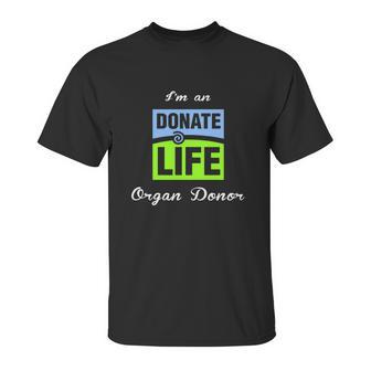 I Am An Donate Life Organ Donor Unisex T-Shirt | Favorety CA