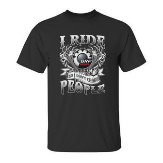 Dont Choke Brp Rotax Unisex T-Shirt | Favorety DE