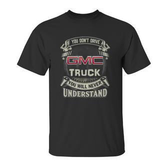 If You Dont Drive A Gmc Unisex T-Shirt | Favorety