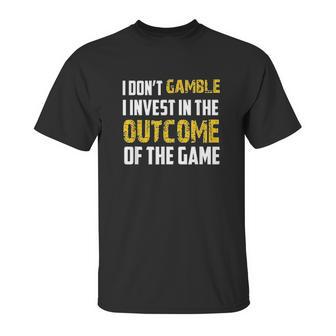 I Dont Gamble I Invest Unisex T-Shirt | Favorety AU