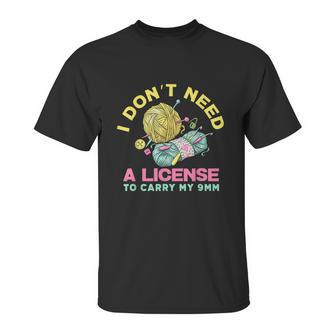 I Dont Need A License To Carry My 9Mm Crocheting Lover Unisex T-Shirt | Favorety CA