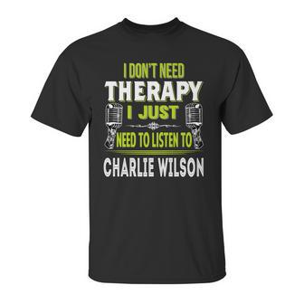 I Dont Need Therapy I Just Need To Listen To Charlie Wilson T Shirt Long Sleeve Hoodie Sweatshirt Unisex T-Shirt | Favorety UK