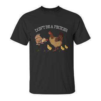 Dont Be A Pecker Funny Pet Unisex T-Shirt | Favorety UK