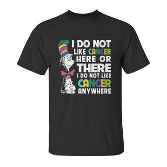 Dr Seuss I Do Not Like Cancer Here Or There Or Anywhere Shirt Unisex T-Shirt | Favorety UK