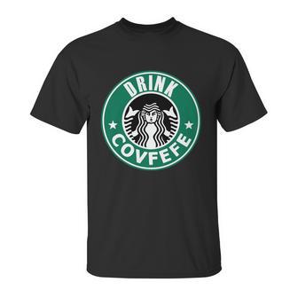 Drink Covfefe Funny Parody Logo Unisex T-Shirt | Favorety