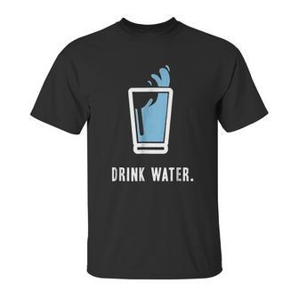 Drink More Water Stay Hydrated H2o Gym Workout Unisex T-Shirt | Favorety DE