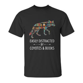 Easily Distracted By Coyotes Books Lover Gift Wolf Pup Unisex T-Shirt | Favorety UK