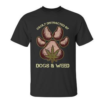 Easily Distracted By Dogs And Weed Pot Leaf Lover Dog Lover Unisex T-Shirt | Favorety CA