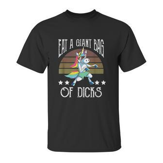 Eat A Giant Bag Of Dicks Funny Unicorn Unisex T-Shirt | Favorety UK