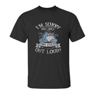 Eeyore Im Sorry Did I Roll My Eyes Out Loud Unisex T-Shirt | Favorety UK