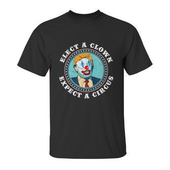 Elect A Clown Expect A Circus Antitrump Gift Unisex T-Shirt | Favorety