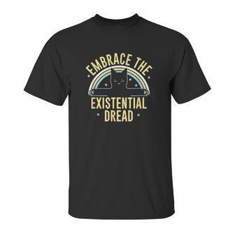 Embrace The Existential Dread Funny Cat Unisex T-Shirt | Favorety UK