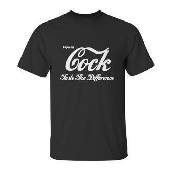 Enjoy My Cock Taste The Difference Shirt Unisex T-Shirt | Favorety