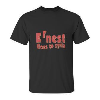 Ernest Goes To Syria Unisex T-Shirt | Favorety UK