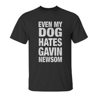 Even My Dog Hates Gavin Newsoms Unisex T-Shirt | Favorety