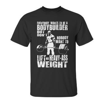 Everybody Wants To Be A Bodybuilder Ronnie Coleman Deadlift Unisex T-Shirt | Favorety