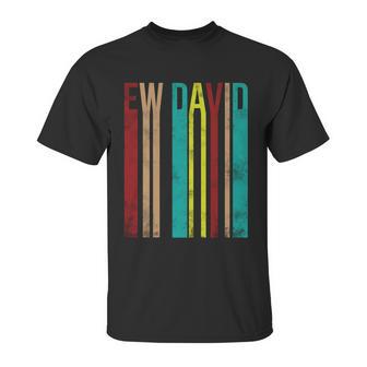 Ew David Retro Logo Unisex T-Shirt | Favorety