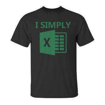 Excel - I Simply Unisex T-Shirt | Favorety UK