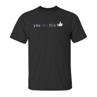 Facebook You Like This Unisex T-Shirt | Favorety DE