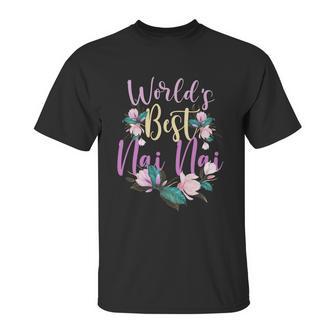 Family Worlds Best Nai Nai Tee Funny Nai Nai Ever Gift Unisex T-Shirt | Favorety CA