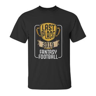 Fantasy Football Last Place 2019 Worst Loser Trophy Unisex T-Shirt | Favorety DE