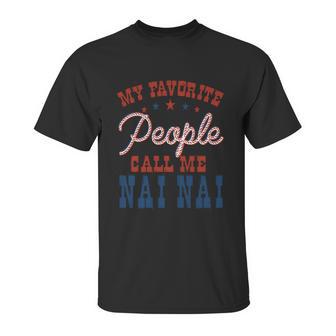 My Favorite People Call Me Nai Nai Gift Unisex T-Shirt | Favorety UK