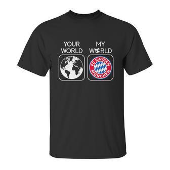 Fc Bayern Munich Is My World Unisex T-Shirt | Favorety