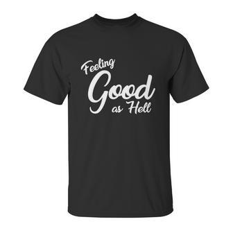 Feeling Good As Hell Motivational Inspirational Lyrics Quote Funny Gift Unisex T-Shirt | Favorety AU