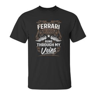 Ferrari Blood Runs Through My Veins Legend Name Gifts T Shirt Unisex T-Shirt | Favorety CA