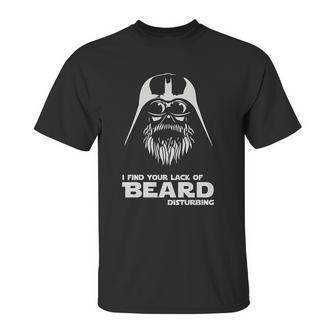 I Find Your Lack Of Beard Disturbing Funny Hipster Nerd Vader Unisex T-Shirt | Favorety