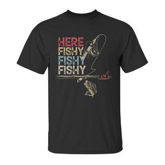 Here Fishy Fishy Fishy Fishing Gift Unisex T-Shirt | Favorety DE